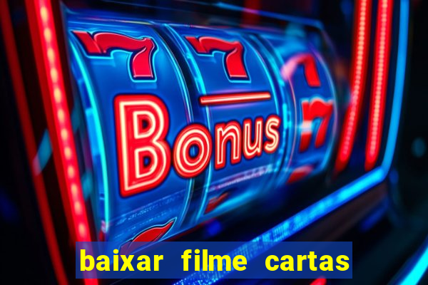 baixar filme cartas para deus dublado